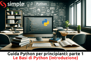 Scopri di più sull'articolo Le Basi di Python: Guida Python per principianti – parte 1